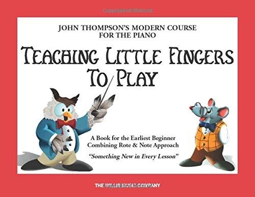 John Thompson’s Teaching Little Fingers to play